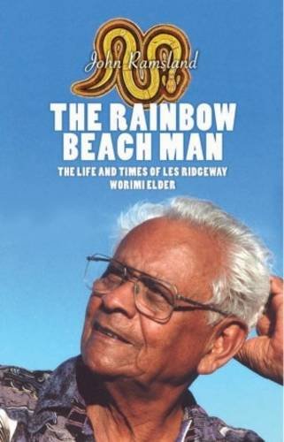 Stock image for The Rainbow Beach Man: The Life and Times of Les Ridgeway, Worimi Elder for sale by Hay-on-Wye Booksellers