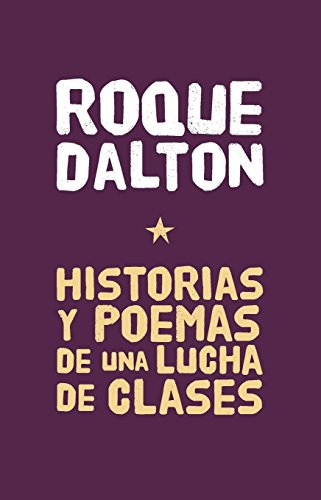 Historias y Poemas de una lucha de clases (ColecciÃ³n Roque Dalton) (Spanish Edition) (9781921235696) by Dalton, Roque