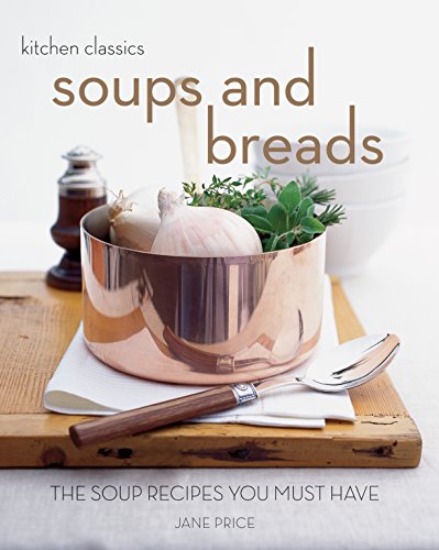 Stock image for Soups and Breads : The Soup Recipes You Must Have for sale by Better World Books: West