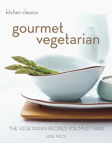 Stock image for Gourmet Vegetarian: The Vegetarian Recipes You Must Have (Kitchen Classics series) for sale by AwesomeBooks