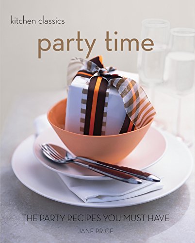 Beispielbild fr Party Time: The Party Recipes You Must Have (Kitchen Classics series) zum Verkauf von WorldofBooks