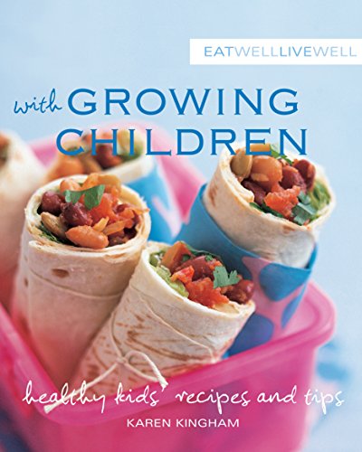 Beispielbild fr Eat Well Live Well with Growing Children: Healthy Kids' Recipes and Tips (Eat Well Live Well series) zum Verkauf von WorldofBooks