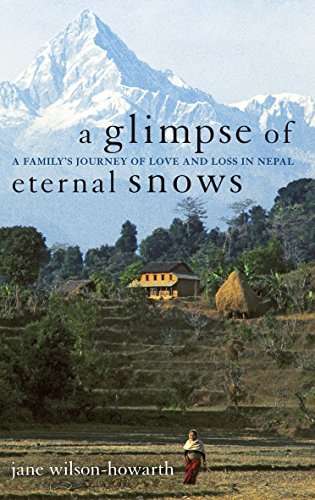 Stock image for A Glimpse of Eternal Snows: A Family's Journey of Love and Loss in Nepal for sale by AwesomeBooks