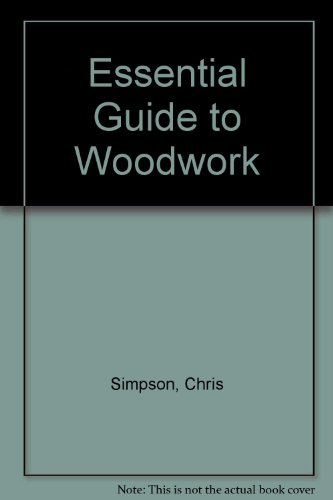Imagen de archivo de Essential Guide to Woodwork a la venta por Better World Books