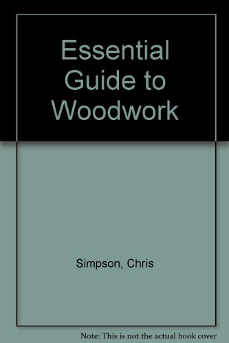 Stock image for Essential Guide to Woodwork for sale by Better World Books