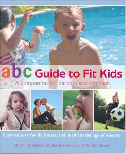 Imagen de archivo de Abc Guide to Fit Kids: A Companion for Parents and Families a la venta por Goldstone Books