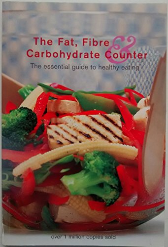 Stock image for The Fat, Fibre & Carbohydrate Counter: The Essential Guide to Healthy Eating for sale by WorldofBooks