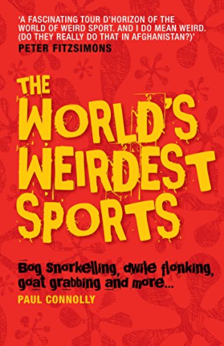 9781921259975: The World's Weirdest Sports: Bog Snorkelling, Dwile Flonking, Goat Grabbing and more...