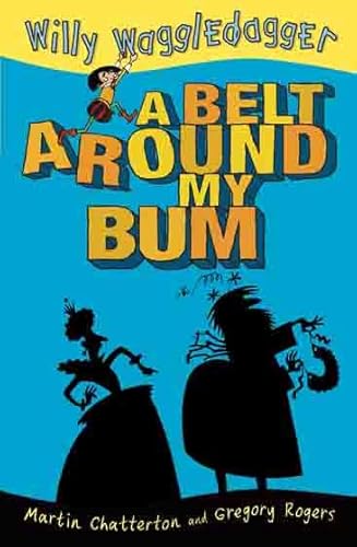 A Belt Around My Bum (2) (Willy Waggledagger) (9781921272981) by Chatterton, Martin