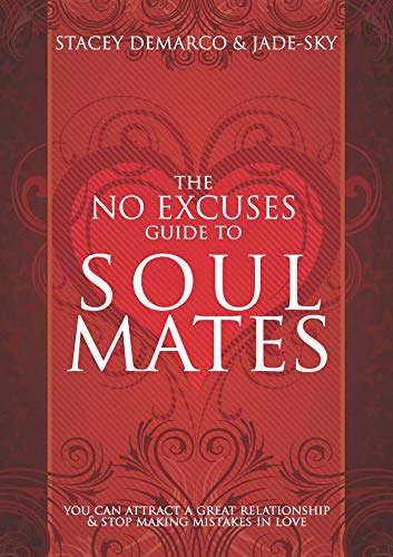 No Excuses Guide to Soul Mates: You Can Attract a Good Relationship and Stop Making Mistakes in Love - Demarco, Stacey|Jade-Sky