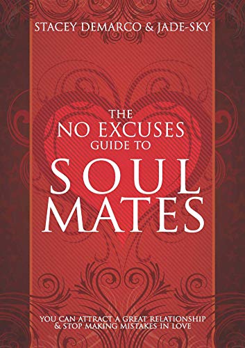 Imagen de archivo de No Excuses Guide to Soul Mates : You Can Attract a Good Relationship and Stop Making Mistakes in Love a la venta por Better World Books