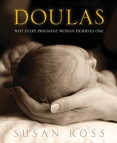 Imagen de archivo de Doulas: Why Every Pregnant Women Deserves One a la venta por Books From California