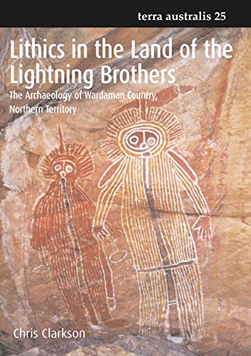 9781921313288: Lithics in the Land of the Lightning Brothers: The Archaeology of Wardaman Country, Northern Territory (Terra Australis)