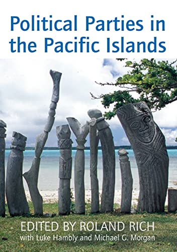 Political Parties in the Pacific Islands (9781921313752) by Rich, Roland; Hambly, Luke; Morgan, Michael G.