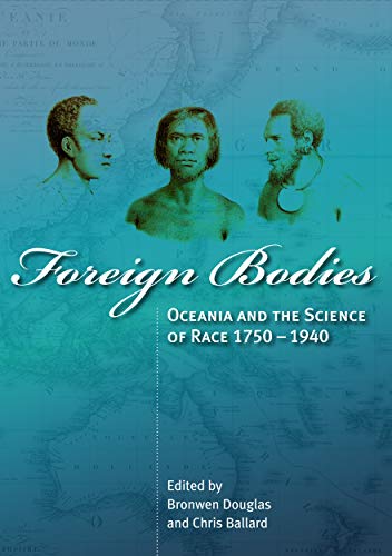 9781921313998: Foreign Bodies: Oceania and the Science of Race 1750-1940