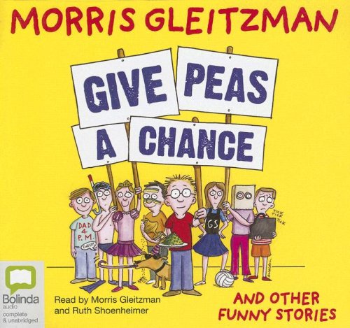 Give Peas A Chance and Other Funny Stories (9781921334023) by Gleitzman, Morris