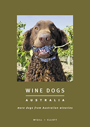Beispielbild fr Wine Dogs: Australia: More Dogs from Australian Wineries zum Verkauf von ThriftBooks-Dallas