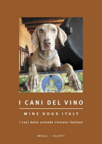 Stock image for Wine Dogs Italy - I Cani Del Vino (English and Italian Edition) for sale by Goodwill Books