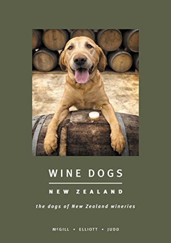 Stock image for Wine Dogs: New Zealand: The Dogs of New Zealand Wineries for sale by ThriftBooks-Atlanta