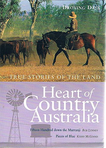 Heart of Country Australia True Stories of the Land: ' Droving Days' Vol 1 - Fifteen Hundred down...