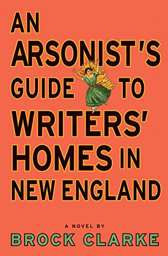 9781921351891: Arsonist's Guide to Writers' Homes in New England, An: A Novel