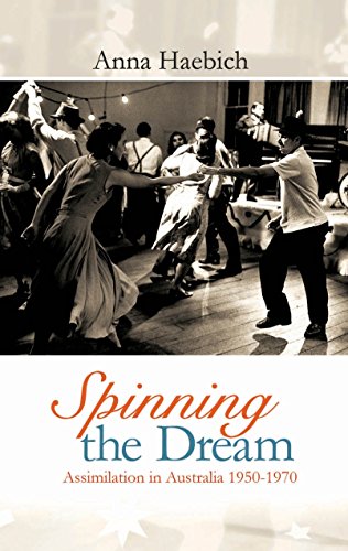 Imagen de archivo de Spinning the Dream : Assimilation in Australia 1950-1970 a la venta por Karen Wickliff - Books