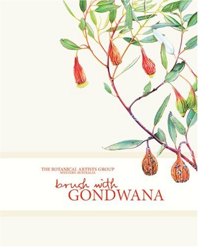 9781921361265: Brush with Gondwana: Botanical Artists Group of Western Australia