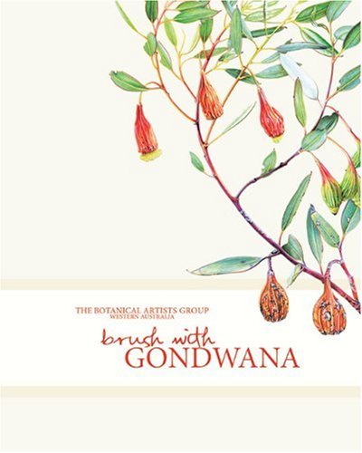Stock image for Brush with Gondwana: Botanical Artists Group of Western Australia for sale by ThriftBooks-Dallas