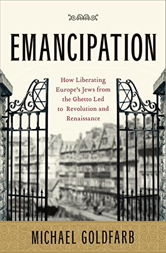 Stock image for Emancipation; How Liberating Europe's Jews from the Ghetto Led to Revolution and Renaissance for sale by Syber's Books