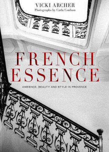 Imagen de archivo de French Essence : Ambience, Beauty and Style in Provence a la venta por Ripponlea Books