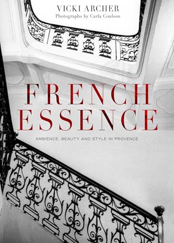 Stock image for French Essence : Ambience, Beauty and Style in Provence for sale by Ripponlea Books
