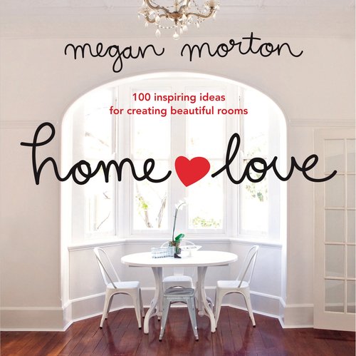 Beispielbild fr Home Love: 100 Inspiring Ideas for Creating Beautiful Rooms zum Verkauf von ThriftBooks-Dallas