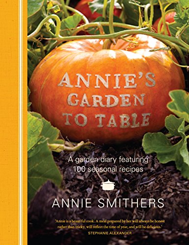 9781921382345: ANNIES GARDEN TO TABLE