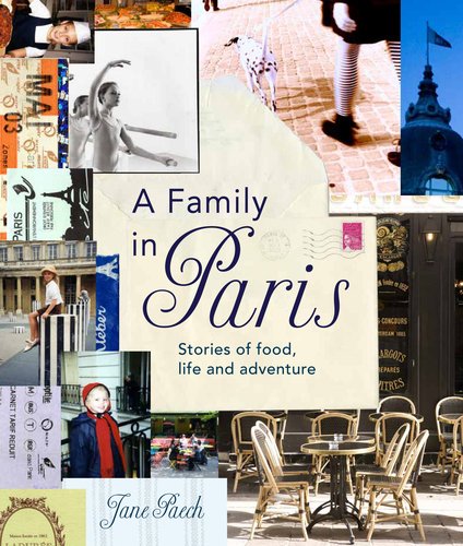 Stock image for A Family in Paris: Stories of Food, Life, and Adventure for sale by Front Cover Books