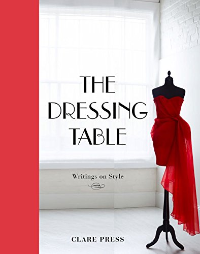 Stock image for The Dressing Table: Writings on Style for sale by GT Desirable books