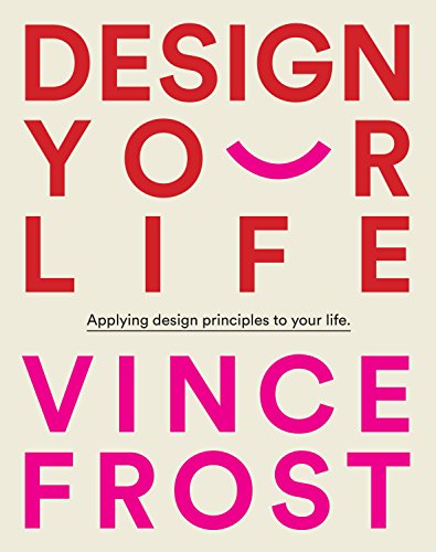 Beispielbild fr Design Your Life: Applying Design Principles to Your Life zum Verkauf von WorldofBooks