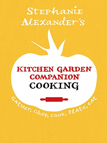 9781921384349: Kitchen Garden Companion Cooking: Gather, Chop, Cook, Plate, Eat