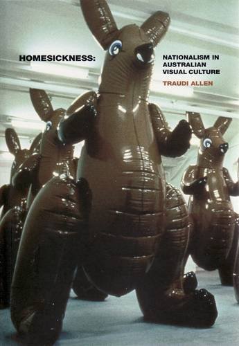 Beispielbild fr Homesickness: Nationalism in Australian Visual Culture zum Verkauf von WorldofBooks