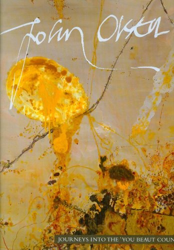 Stock image for John Olsen: Journeys into the 'You Beaut Country' for sale by Arete Books