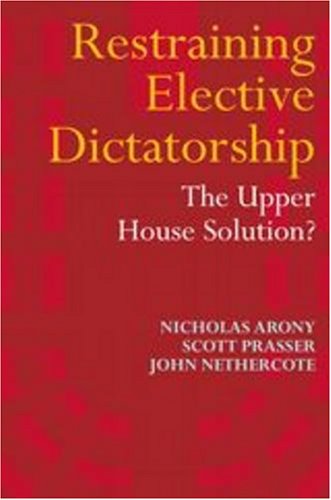 Imagen de archivo de Restraining Elective Dictatorship: The Upper House Solution? a la venta por Cross-Country Booksellers