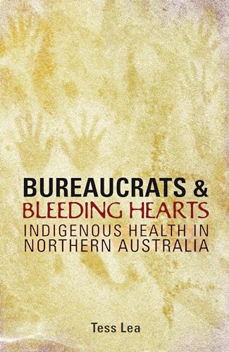 Immagine stock per Bureaucrats and Bleeding Hearts: Indigenous Health in Northern Australia
