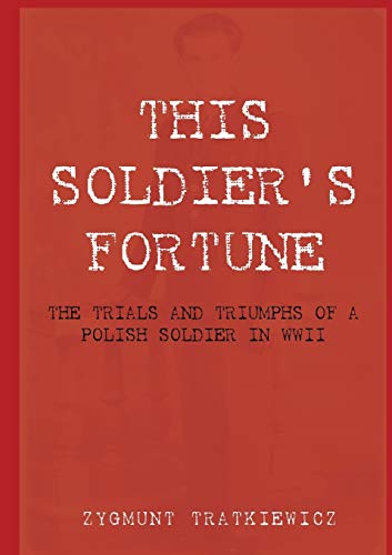 Beispielbild fr This Soldier's Fortune: The Trials and Triumphs of a Polish Soldier During WWII zum Verkauf von Chiron Media