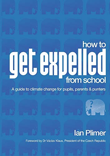 Imagen de archivo de How to Get Expelled from School: A Guide to Climate Change for Pupils, Parents and Punters a la venta por WorldofBooks