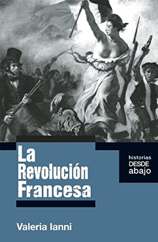 Beispielbild fr La Revoluci n Francesa (Historias Desde Abajo) zum Verkauf von WorldofBooks