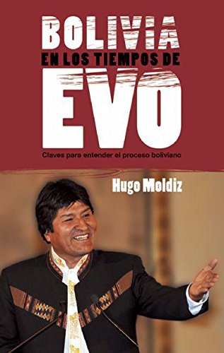 Imagen de archivo de Bolivia En Los Tiempos de Evo Morales: Claves Para Entender El Proceso Boliviano (Contexto Latinoamericano) a la venta por medimops