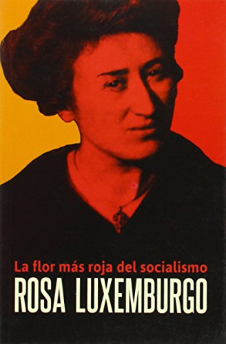 9781921438561: Rosa Luxemburgo: La Flor Mas Roja Del Socialismo