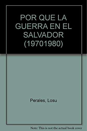 Stock image for POR QUE LA GUERRA EN EL SALVADOR (19701980) for sale by Irish Booksellers