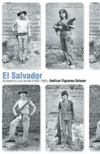El Salvador: Su Historia y Sus Luchas (1932-1985) (Spanish Edition)