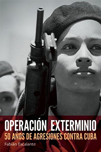 9781921438929: Operacion Exterminio: 50 Anos de Agresiones Contra Cuba: 50 anos de agreciones contra Cuba