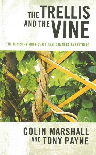 Beispielbild fr The Trellis and the Vine: The Ministry Mind-Shift That Changes Everything zum Verkauf von Indiana Book Company